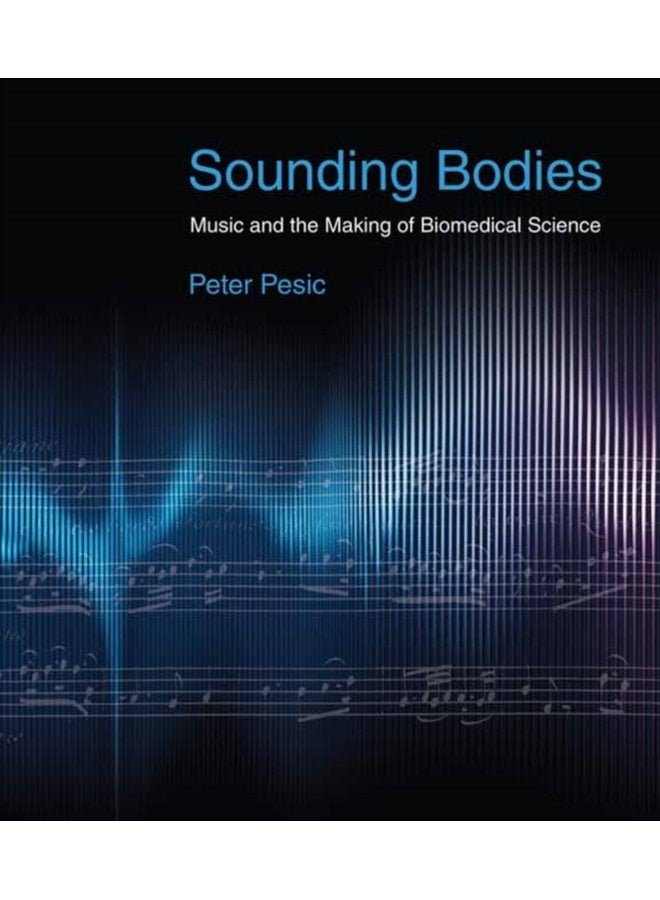 Sounding Bodies Music and the Making of Biomedical Science - Paperback