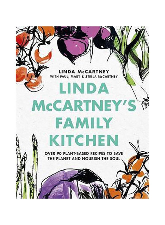 Linda McCartney s Family Kitchen: 100 Plant-Based Recipes for all Occasions