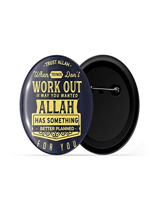 dhcrafts Pin Badges Black Color Trust Allah When Things Don't Work Out Way You Wanted Allah Has Something Better Planned for You Glossy Finish Design Pack of 1 - Image 2
