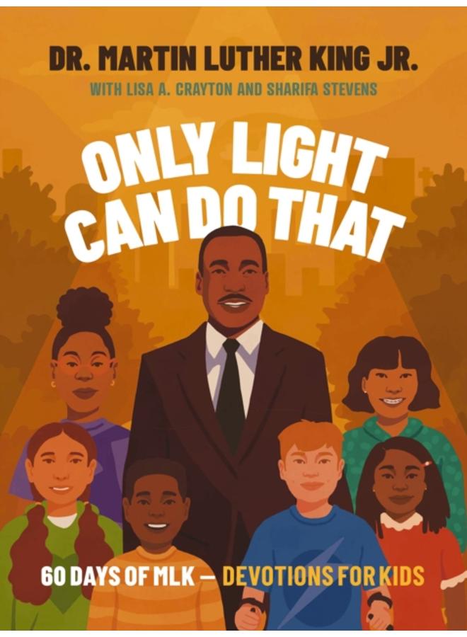 Only Light Can Do That : 60 Days of MLK ??? Devotions for Kids 