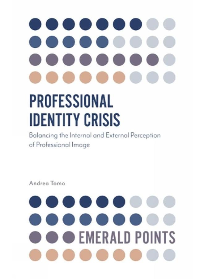 Professional Identity Crisis: Balancing the Internal and External Perception of Professional Image