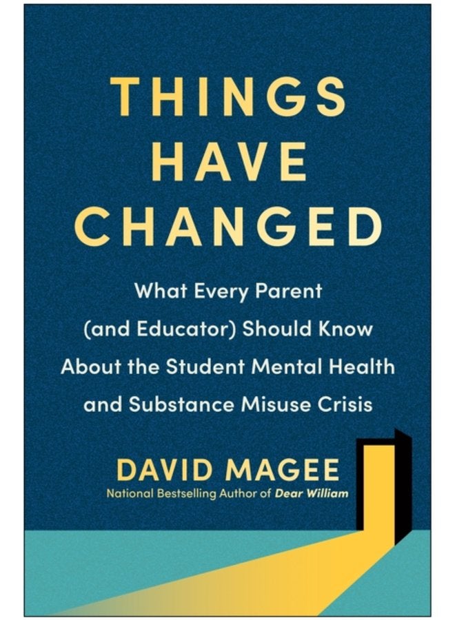 Things Have Changed What Every Parent and Educator Should Know About the Student Mental Health and Substance Misuse Crisis - Paperback