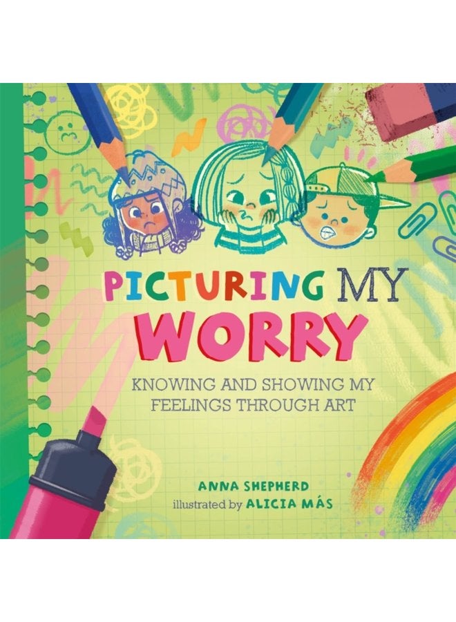 All the Colours of Me Picturing My Worry Knowing and showing my feelings through art - Paperback