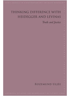 Thinking Difference with Heidegger and Levinas: Truth and Justice