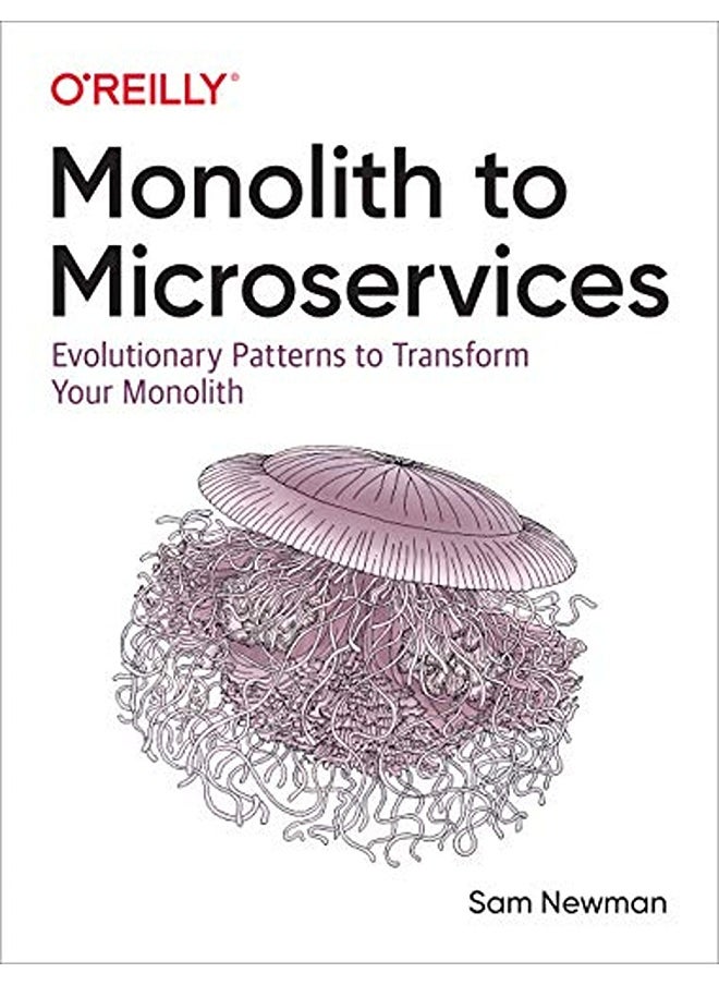 Monolith To Microservices Evolutionary Patterns To Transform Your Monolith 
