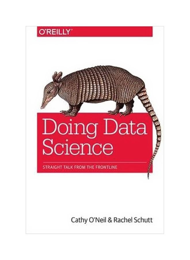 Doing Data Science: Straight Talk From The Frontline