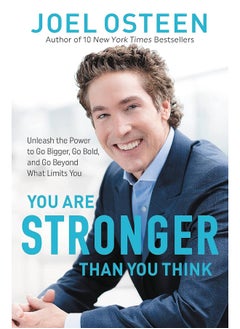 You Are Stronger than You Think : Unleash the Power to Go Bigger, Go Bold, and Go Beyond What Limits You  - Image 2