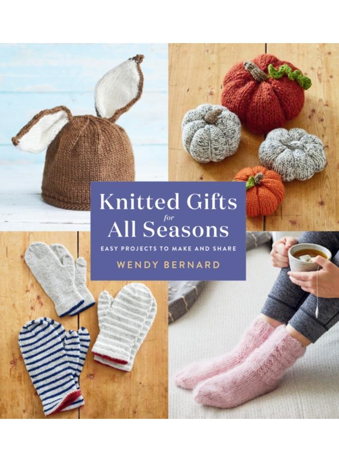 Knitted Gifts for All Seasons : Easy Projects to Make and Share 