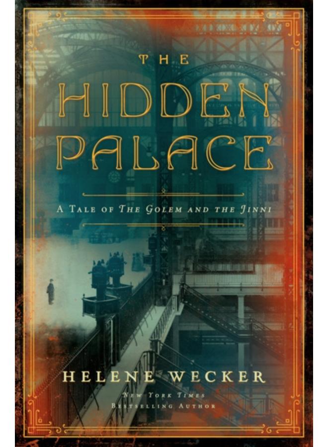 The Hidden Palace : A Novel of the Golem and the Jinni 