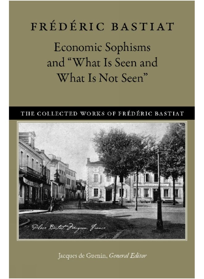 Economic Sophisms & "What is Seen & What is Not Seen