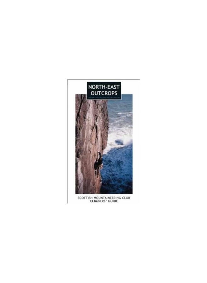 North-east Outcrops: Scottish Mountaineering Club Climbers' Guide 