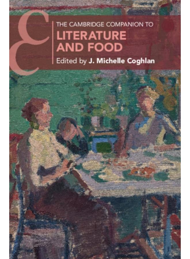 The Cambridge Companion to Literature and Food 