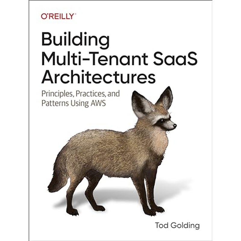 Building MultiTenant Saas Architectures Principles Practices and Patterns Using AWS