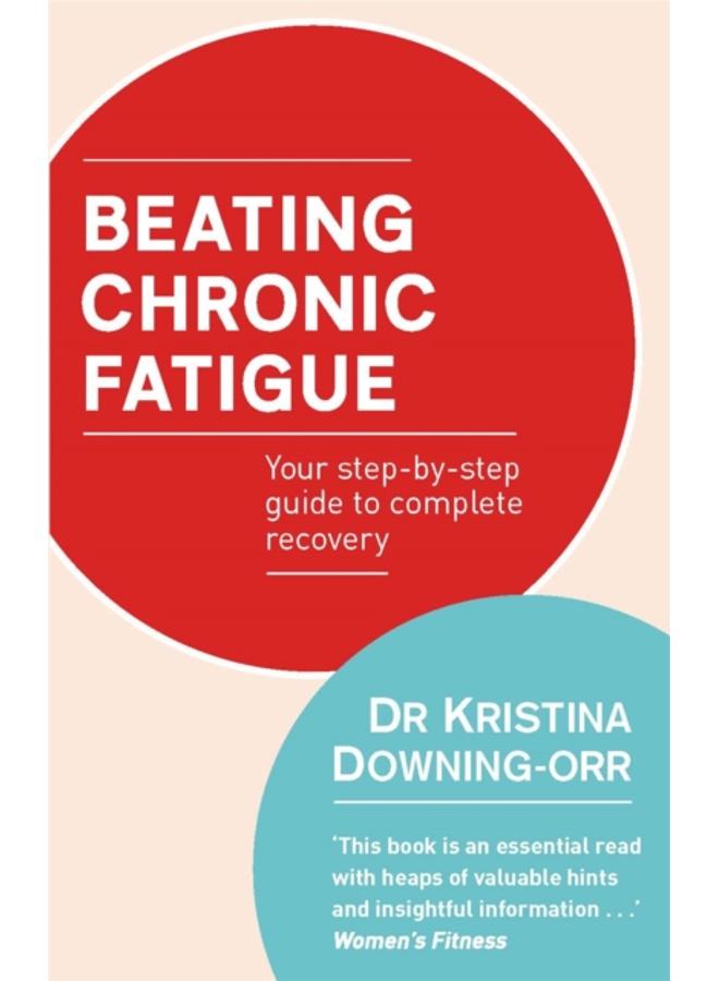 Beating Chronic Fatigue : Your step-by-step guide to complete recovery 