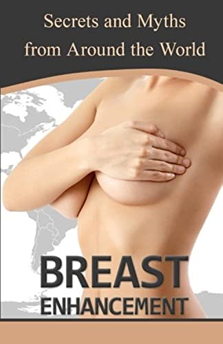 Breast Enhancement Secrets And Myths From Around The World 