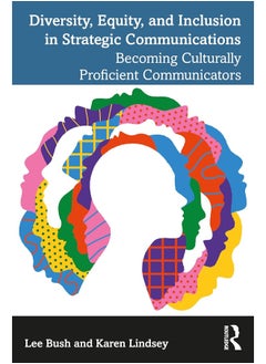 Diversity, Equity, and Inclusion in Strategic Communications: Becoming Culturally Proficient Communicators 
