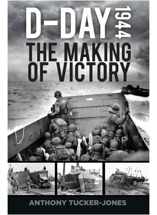 D-Day 1944: The Making of Victory 