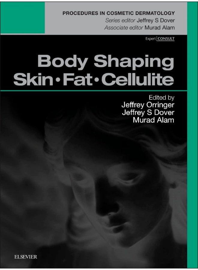 Body Shaping: Skin Fat Cellulite: Procedures in Cosmetic Dermatology Series 