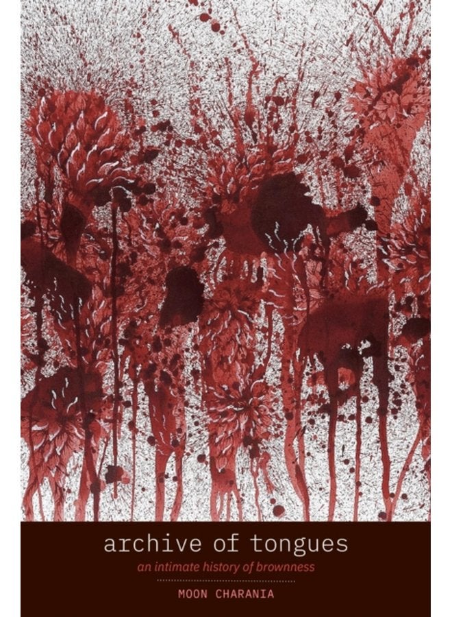 Archive of Tongues An Intimate History of Brownness - Paperback