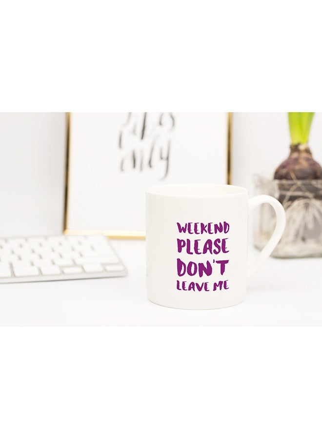 LIT Weekend Please Dont Leave Me Coffee Mug White - Image 2