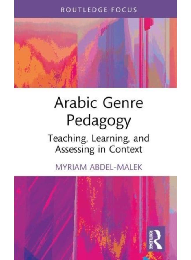 Arabic Genre Pedagogy : Teaching, Learning, and Assessing in Context