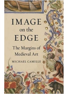 Image on the Edge : The Margins of Medieval Art 