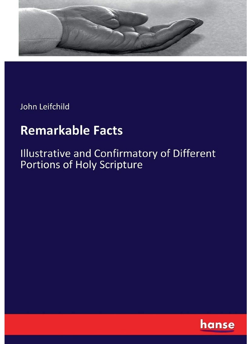 Remarkable Facts: Illustrative and Confirmatory of Different Portions of Holy Scripture  - Image 1