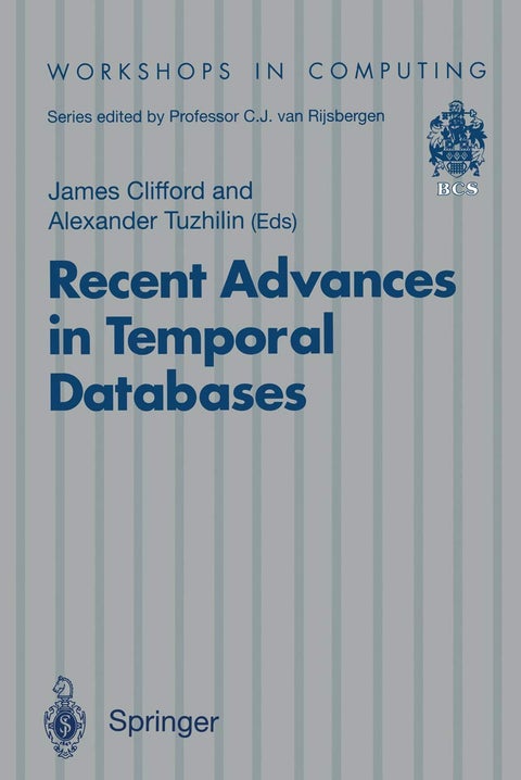Recent Advances in Temporal Databases: Proceedings of the International Workshop on Temporal Databases, Zurich, Switzerland, 17-18 September 1995