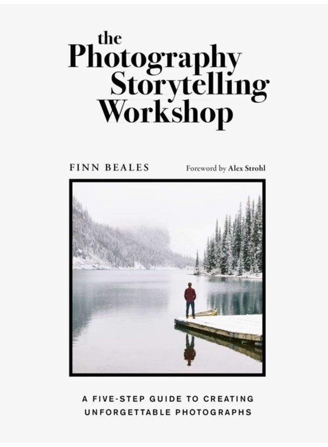 The Photography Storytelling Workshop: Stand Out Through Story. Compose for Impact. 