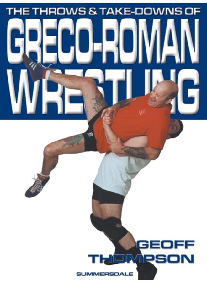 The Throws and Takedowns of Greco-roman Wrestling 