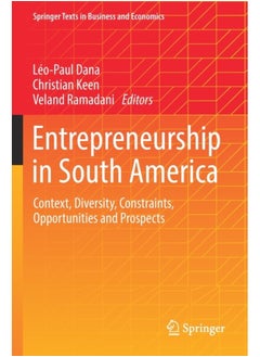 Entrepreneurship in South America : Context, Diversity, Constraints, Opportunities and Prospects 