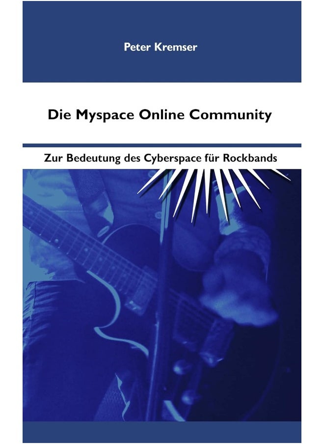 Die Myspace Online Community: Zur Bedeutung des Cyberspace für Rockbands 