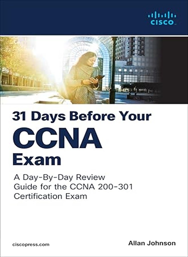 31 Days Before your CCNA Exam A DayByDay Review Guide for the CCNA 200301 Certification Exam