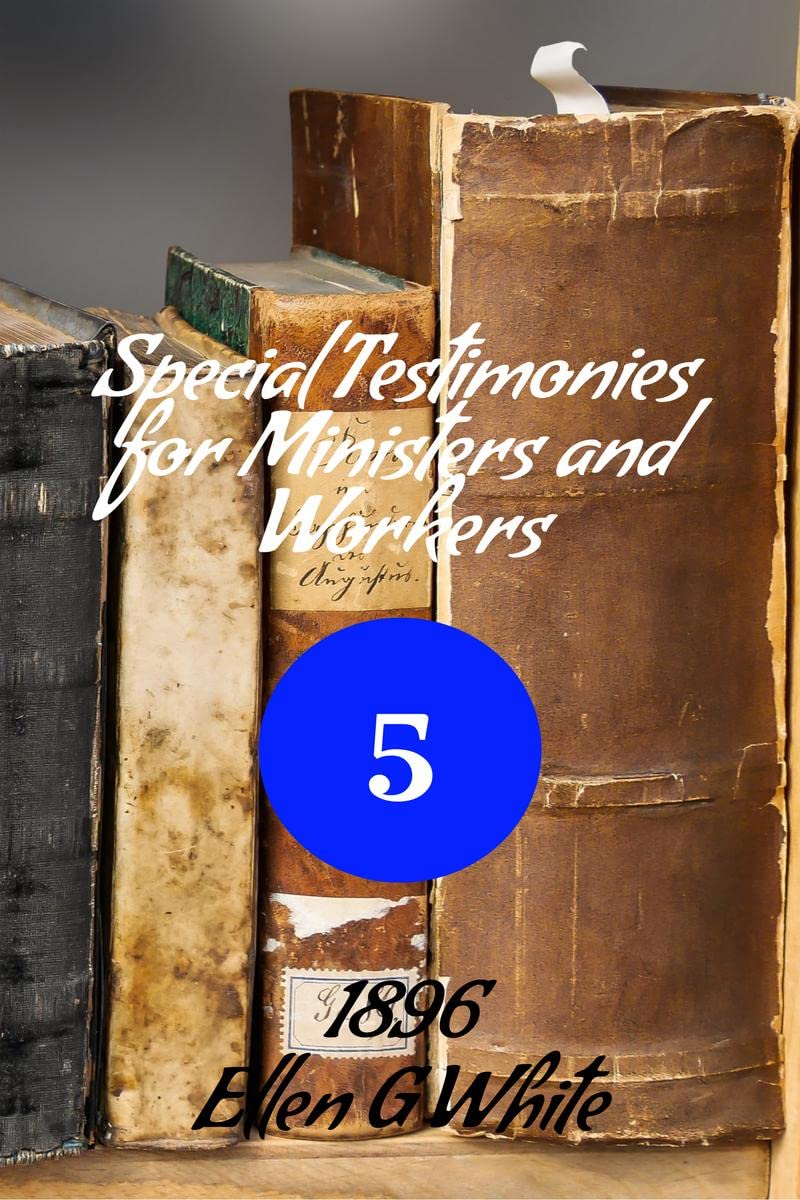 Special Testimonies for Ministers and Workers—No. 5 (1896) 