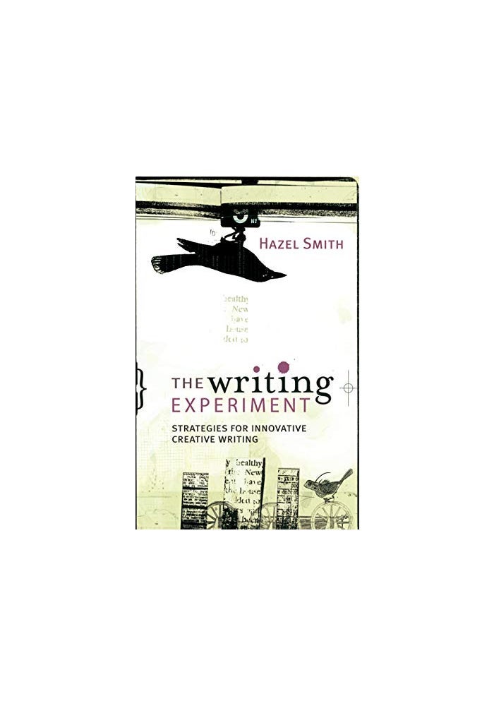 The Writing Experiment: Strategies for innovative creative writing