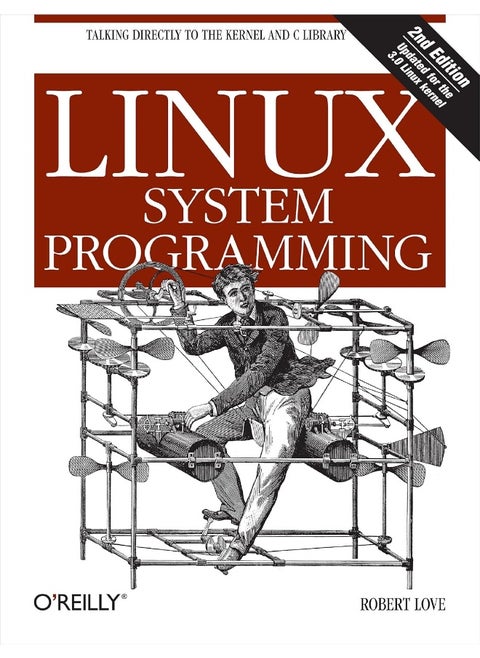 Linux System Programming: Talking Directly to the Kernel and C Library
