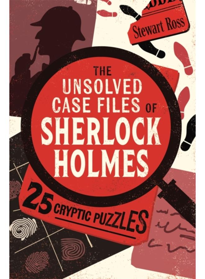 The Unsolved Case Files of Sherlock Holmes : 25 Cryptic Puzzles 