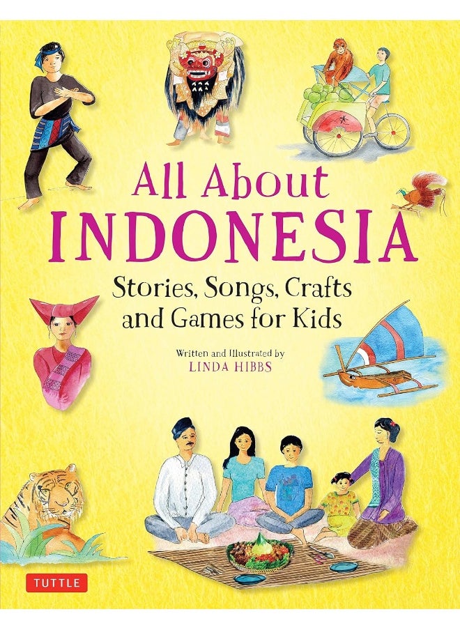 All About Indonesia: Stories, Songs, Crafts and Games for Kids 