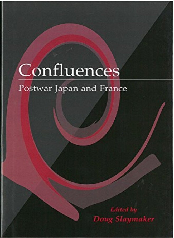 Confluences Postwar Japan And France by Slaymaker, Doug Hardcover 