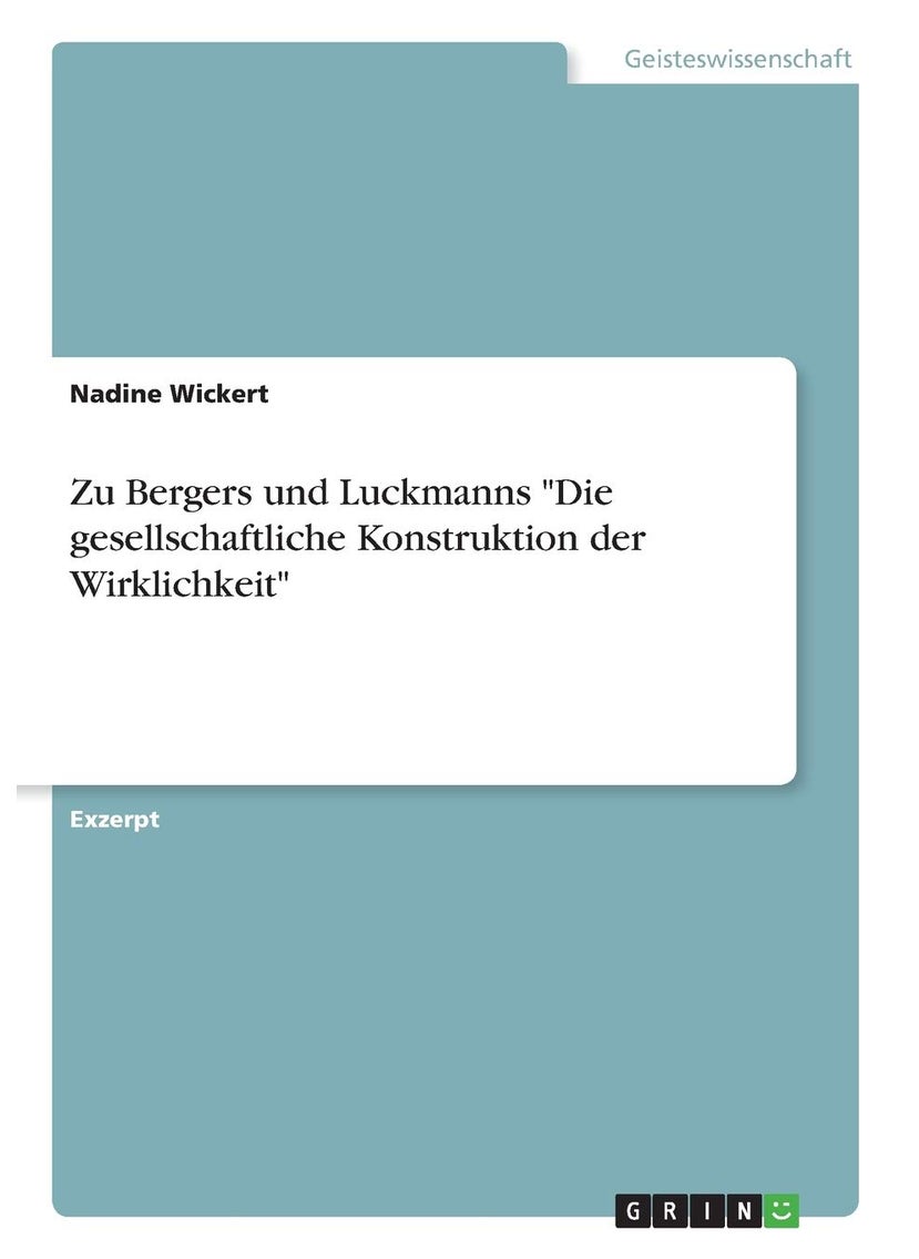 Zu Bergers und Luckmanns "Die gesellschaftliche Konstruktion der Wirklichkeit" 
