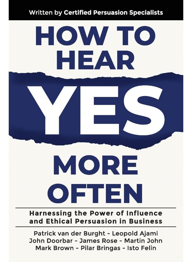 How to Hear YES More Often: Harnessing the Power of Influence and Ethical Persuasion in Business - Image 1