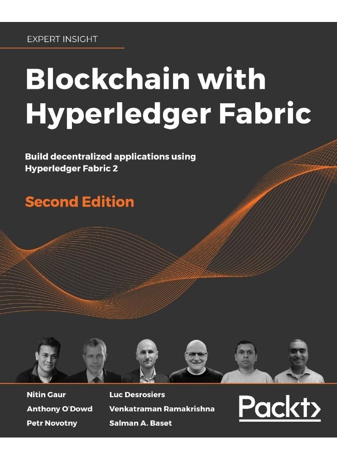 Packt Blockchain with Hyperledger Fabric, Second Edition: Build decentralized applications using Hyperledger Fabric 2