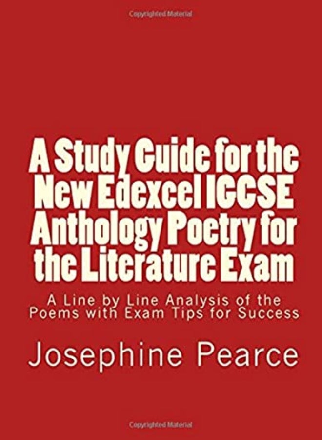 A Study Guide for the New Edexcel Igcse Anthology Poetry for the Literature Exam: A Line by Line Ana 