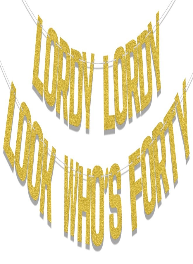 WFKLDF 40th Birthday Banner, Lordy Lordy Look Who's Forty Banner, 40th Birthday Decorations, Cheer to 40 Years, Happy 40 Year Old Birthday Party Decor Supplies Gold - Image 1