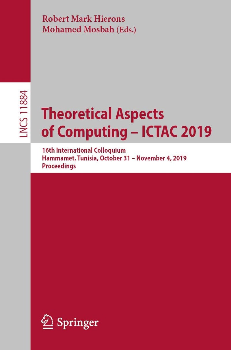 Theoretical Aspects of Computing - ICTAC 2019: 16th International Colloquium, Hammamet, Tunisia, October 31 - November 4, 2019, Proceedings 