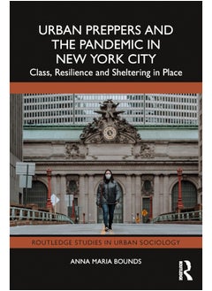 Urban Preppers and the Pandemic in New York City: Class, Resilience and Sheltering in Place 
