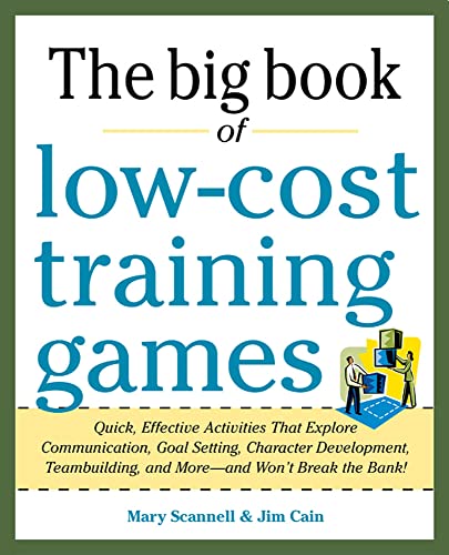 Big Book Of Lowcost Training Games Quick Effective Activities That Explore Communication Goal Se 