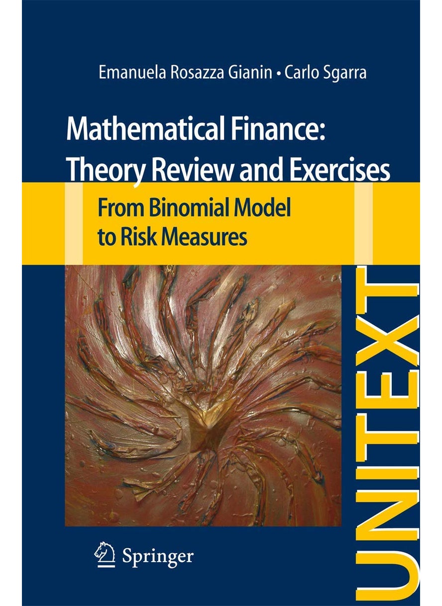 Mathematical Finance: Theory Review and Exercises : From Binomial Model to Risk Measures 