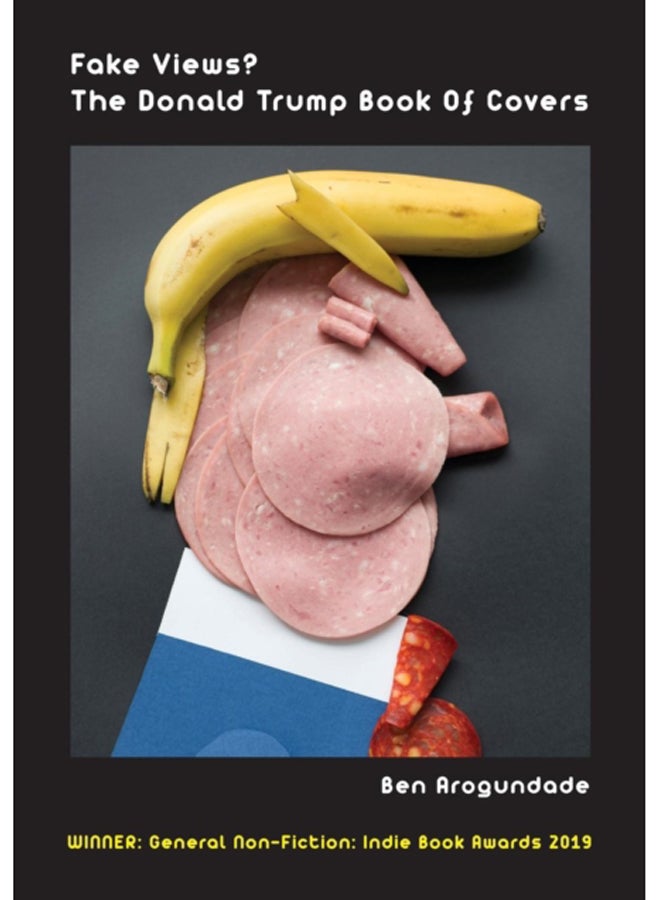 Fake Views? The Donald Trump Book Of Covers : A New Illustrated Biography Of The Election Of America's 45th President (Paperback) 