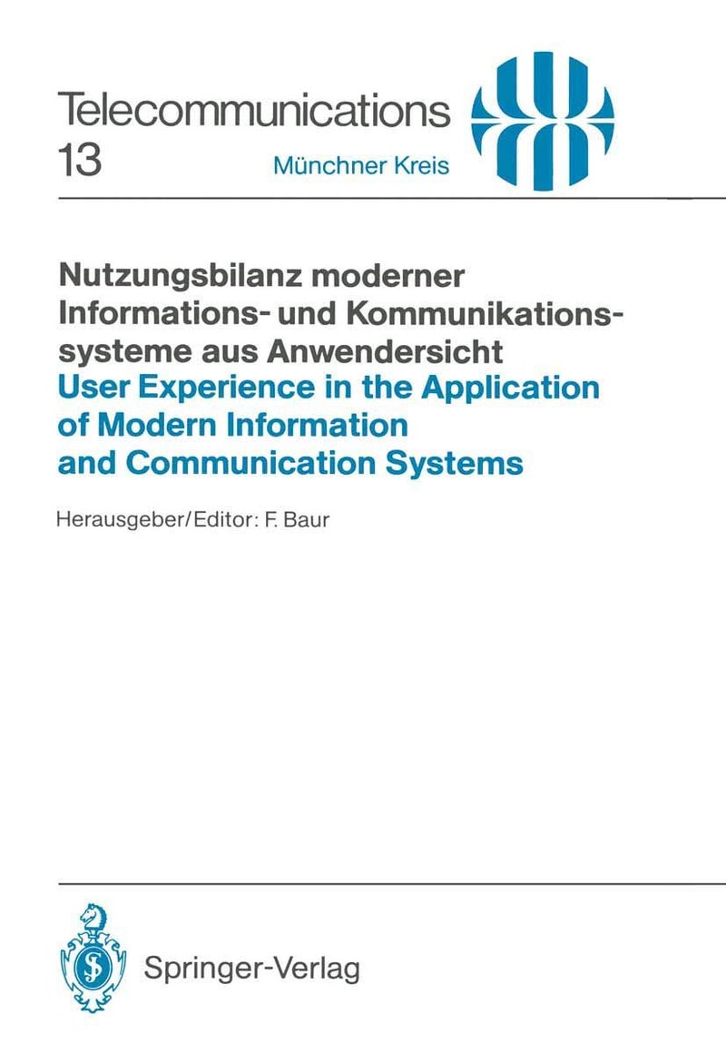 Nutzungsbilanz Moderner Informations- Und Kommunik: Vorträge Des Am 15./16. Juni 1988 in München Abgeh